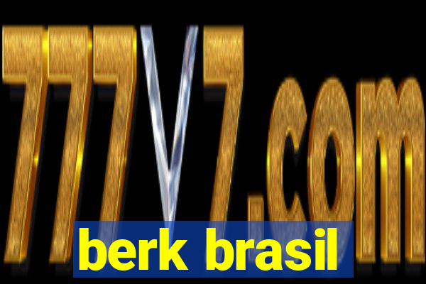 berk brasil